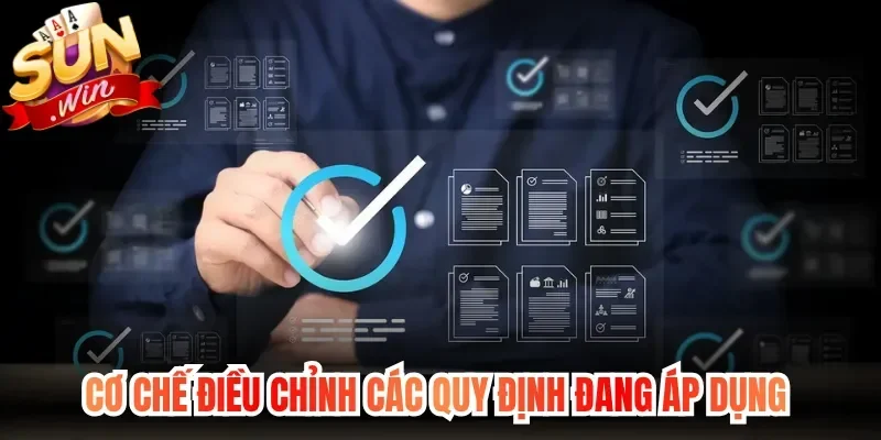 Cơ chế điều chỉnh các quy định đang áp dụng