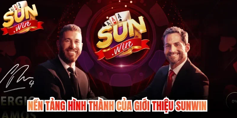 Nền tảng hình thành của giới thiệu Sunwin