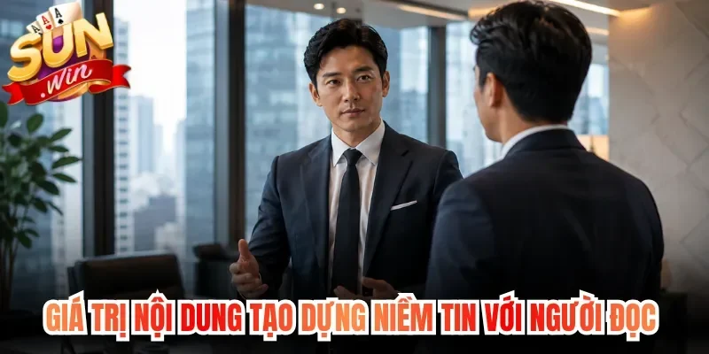Giá trị nội dung tạo dựng niềm tin với người đọc